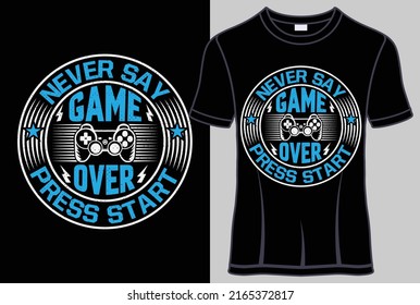 Never say game over press start T shirt design