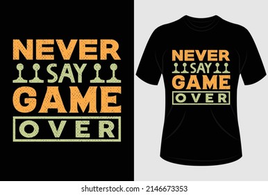 
Never say game over T-shirt design
