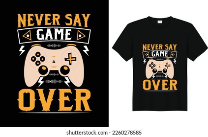 never say game over, for t-shirt prints, posters and other uses.gaming tshirt design