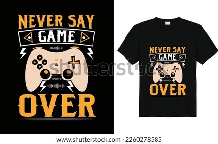 never say game over, for t-shirt prints, posters and other uses.gaming tshirt design