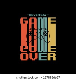 never say game over typography for print t shirt 