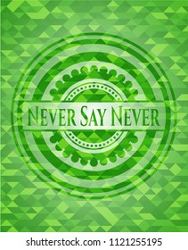 Never Say Never green emblem with triangle mosaic background