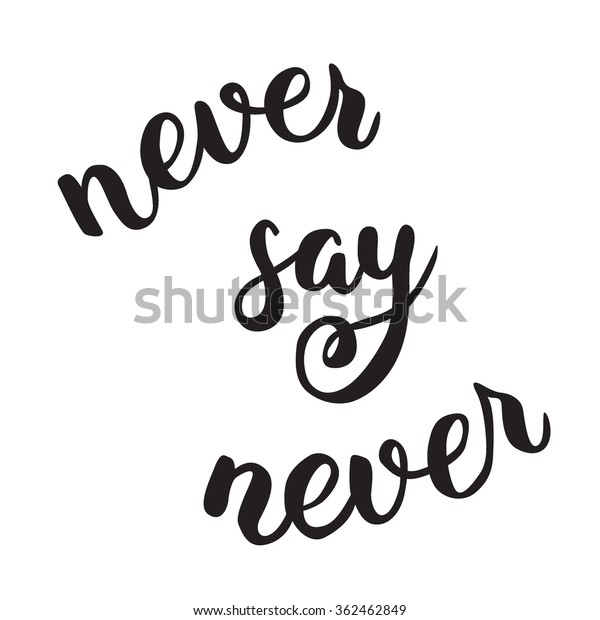 Never Say Never Hand Drawn Lettering Stock Vector Royalty Free 362462849