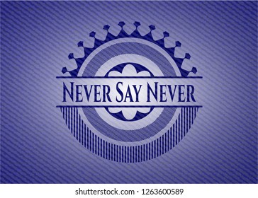 Never Say Never jean background