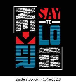 never say to lose typography, vector illustration for print
