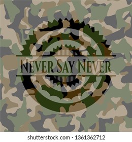 Never Say Never on camo texture