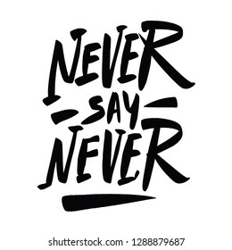 Never Say Never Images, Stock Photos & Vectors | Shutterstock