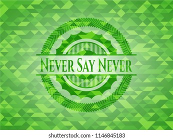 Never Say Never realistic green emblem. Mosaic background