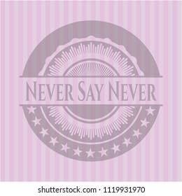 Never Say Never retro style pink emblem