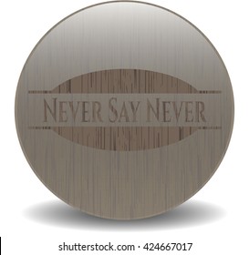 Never Say Never retro wood emblem
