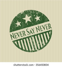 Never Say Never rubber grunge seal