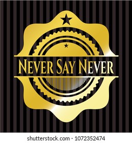 Never Say Never shiny badge