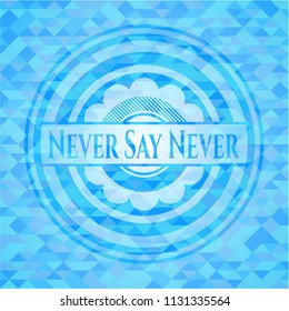 Never Say Never sky blue emblem with mosaic background