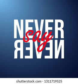 Never say never. successful quote with modern background vector illustration