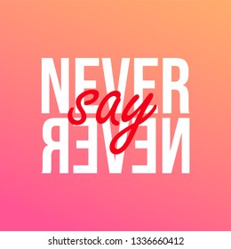 Never say never. successful quote with modern background vector illustration