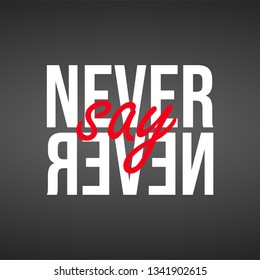 Never say never. successful quote with modern background vector illustration