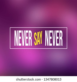 Never say never. successful quote with modern background vector illustration