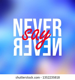 Never say never. successful quote with modern background vector illustration