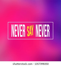 Never say never. successful quote with modern background vector illustration
