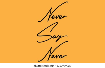 Never Say Never Typography  Black Color Text On Yellow Background