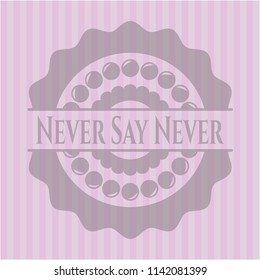 Never Say Never vintage pink emblem