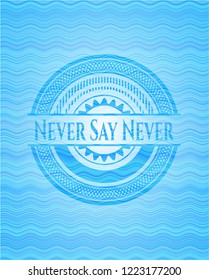 Never Say Never water concept style emblem.