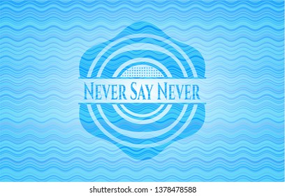 Never Say Never water wavec oncept emblem.