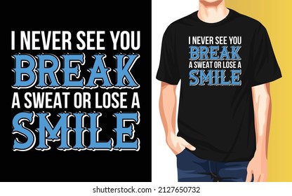 I never see you break a sweat or lose a smile National Employee Appreciation Day t-shirt design.