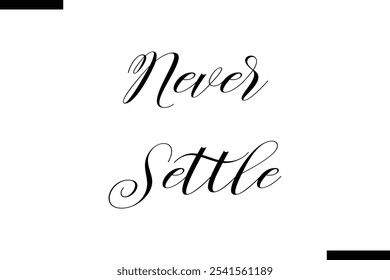 Never settle abstract typography text motivational quotes