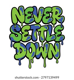 Never settle down graffiti style typography vector graphic t shirt with t shirt design apparel t-shirt design apparel clothing print