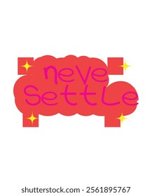 "Never Settle" inspirational typography design with bold red and pink tones, perfect for digital or print designs.