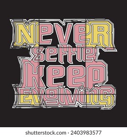 Never settle keep evolving motivational and inspirational quotes lettering typography t shirt design