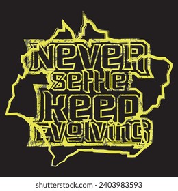 Never settle keep evolving motivational and inspirational quotes lettering typography t shirt design