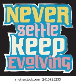 Never settle keep evolving motivational and inspirational quotes lettering typography t shirt design