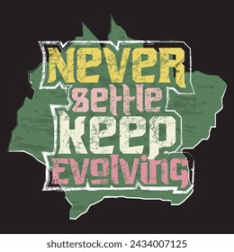 Never settle keep evolving motivational and inspirational quotes lettering typography t shirt design