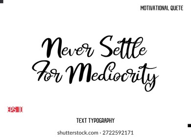 Nunca Se Conforma Con La Mediocridad - Vector De Mensajes Motivacionales Tipografía Cursiva Letras De Moda