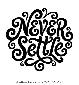 Never settle motivational typography lettering design with t shirt lettering typography motivational inspirational calligraphy flourishes