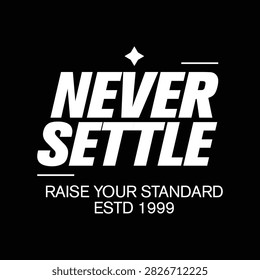 never settle raise your standard motivational typography for streetwear