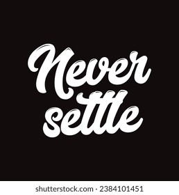 never settle text on black background.