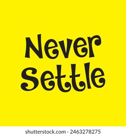 never settle text on yellow background.