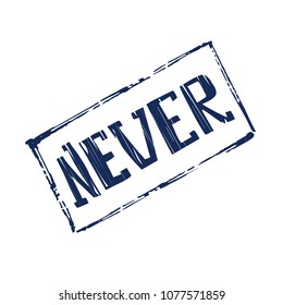 Never stamp hand drawn poster. Stock vector illustration of handdrawn lettering for t-shirt and decoration design.