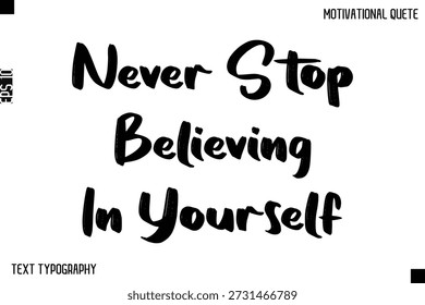 Nunca dejes de creer en ti mismo - Inspiradora cita Estilo de tipografía Diseño de texto Vector Frase