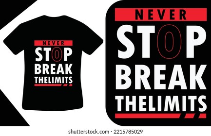 Never stop break the limits t shirt design.