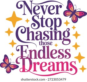 Nunca pare de perseguir aqueles sonhos infinitos texto com borboletas e estrelas