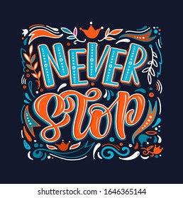 Never Stop - cute hand drawn inspiration lettering quote poster art.