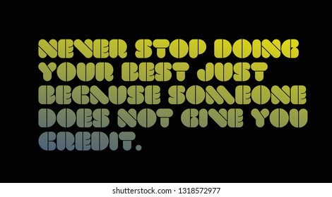 Never Stop Doing Your Best Just Because Someone Does Not Give You Credit creative motivation quote design
