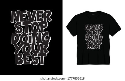 "Never stop doing your best" typography lettering vector t-shirt design.