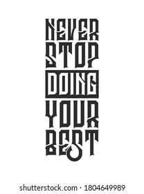 Never stop doing your best. Modern hand drawn typography poster design. Premium Vector
