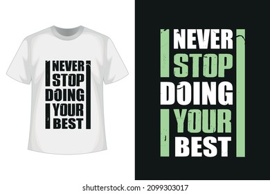 Never stop doing your best new creative unique professional distressed grunge texture typography tshirt design with vector mockup