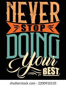 Never stop doing your best motivation typography t-shirt design
